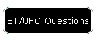 ET/UFO Questions